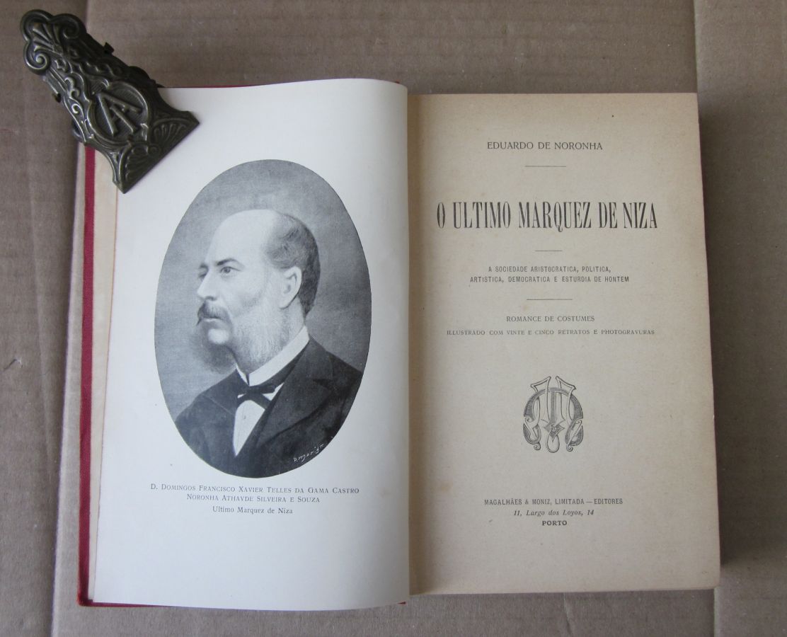 O ÚLTIMO MARQUÊZ DE NIZA - EDUARDO DE NORONHA - A OCIEDADE ARISTOCRATICA , POLITICA, ARTISTICA, DEMOCRATICA E ESTURDIA DE HONTEM- ROMANCE DE COSTUMES - ILLUSTRADO COM VINTE E CINCO RETRATOS E PHOTOGRAVURAS - MAGALHÃES E MONIZ LIMITADA EDITORES - PORTO