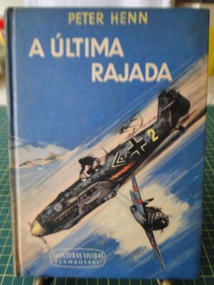 A ÚLTIMA RAJADA - PETER HENN - FLAMBOYANT
