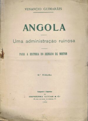ANGOLA - UMA ADMINISTRAÇÃO RUINOSA PARA A HISTÓRIA DO REINADO DE NORTON - VENÂNCIO GUIMARÃES