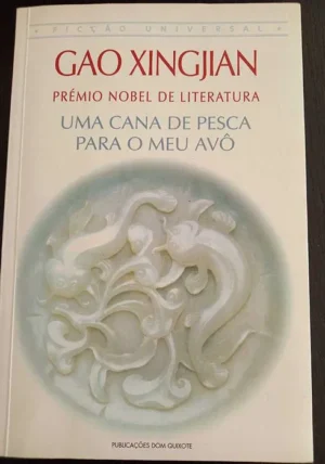 UMA CANA DE PESCA PARA O MEU AVÔ - GAO XINGJIAN - DOM QUIXOTE