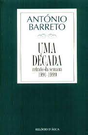 UMA DÉCADA - RETRATO DA SEMANA 1991-1999 - ANTÓNIO BARRETO