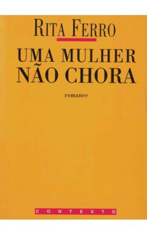 UMA MULHER NÃO CHORA - RITA FERRO - CONTEXTO