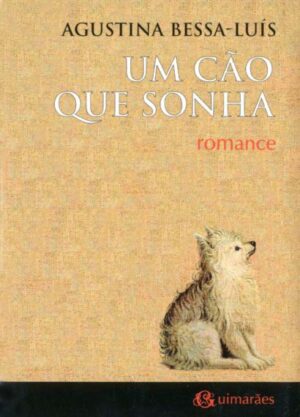 UM CÃO QUE SONHA - AGUSTINA BESSA LUÍS - 2 ª EDIÇÃO