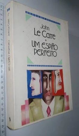 UM ESPIÃO PERFEITO - JOHN LE CARRÉ - DOM QUIXOTE