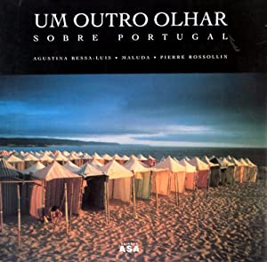 UM OUTRO OLHAR SOBRE PORTUGAL - AGUSTINA BESSA LUÍS + MALUDA + PIERRE ROUSSOLLIN