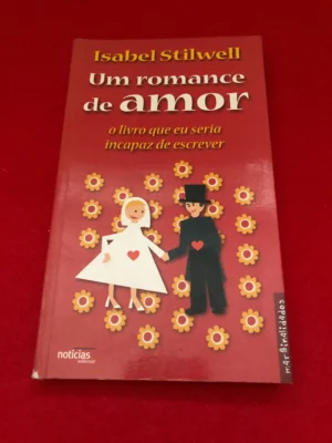UM ROMANCE DE AMOR - ISABEL STILWELL - NOTÍCIAS EDITORIAL