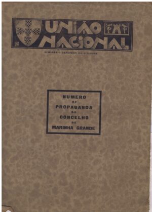 UNIÃO NACIONAL - SEMANÁRIO DEFENSOR DA DITADURA - NUMERO DE PROPAGANDA DO CONCELHO DE MARINHA GRANDE - ANO II NºS 68 E 69 - LEIRIA, 15 DE DEZEMBRO DE 1929