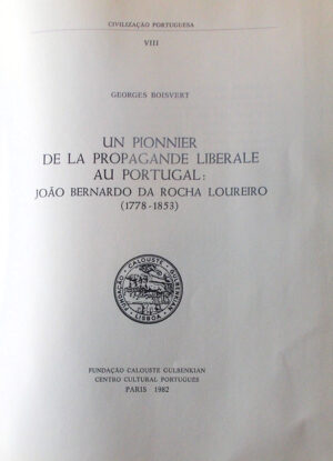 UN PIONNIER DE LA PROPAGANDE LIBERALE AU PORTUGAL - JOÃO BERNARDO DA ROCHA LOUREIRO ( 1778 - 1853 ) - GEORGES BOISVERT