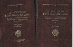 UN " PORTUGUÉS " ENTRE LOS CASTELLANOS - EL PRIMER PROCESO INQUISITORIAL CONTRA GONZALO BÁEZ DE PAIBA 1654 - 1657 - 2 VOLUMES