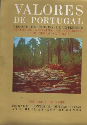 VALORES DE PORTUGAL - CONCELHO DE VISEU - ESTRADAS E OUTRAS OBRAS ATRIBUÍDAS AOS ROMANOS