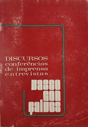 VASCO GONÇALVES - DISCURSOS, CONFERÊNCIAS DE IMPPRENSA, E  ENTREVISTAS