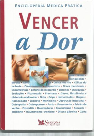VENCER A DOR - ENCICLOPÉDIA MÉDICA PRÁTICA - SELECÇÕES DE READERS DIGEST