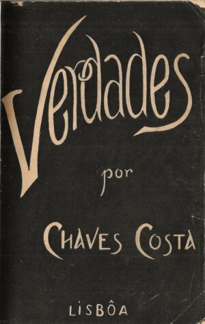 VERDADES - MÁXIMAS E REFLEXÕES - CHAVES COSTA - LISBOA 1931 - COM DEDICATÓRIA DO AUTOR AO SEU PRIMO FRANCISCO DA CUNHA REGO CHAVES