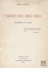 VERBO DO MEU RISO - ( FILOSOFIAS DO ACASO ) - MÁRIO SERRANO - EDIÇÃO DO AUTOR - COM DEDICATÓRIA A EDUARDO DE NORONHA 1919