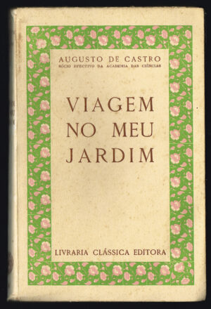 VIAGEM NO MEU JARDIM - AUGUSTO DE CASTRO - LIVRARIA CLÁSSICA EDITORA