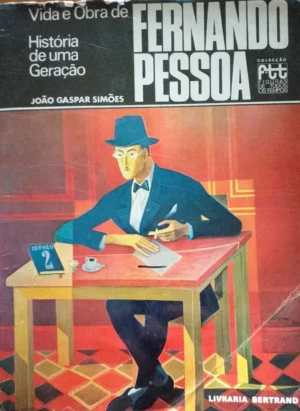 VIDA E OBRA DE FERNANDO PESSOA - HISTÓRIA DE UMA GERAÇÃO - JOÃO GASPAR SIMÕES