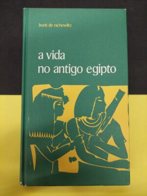 A VIDA NO ANTIGO EGIPTO - BORIS DE RACHEWILTZ - CIRCULO LEITORES