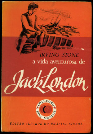 A VIDA AVENTUROSA DE JACK LONDON - IRVING STONE - LIVROS DO BRASIL