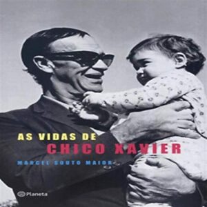 AS VIDAS DE CHICO XAVIER - MARCEL SOUTO MAIOR - PLANETA