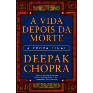 A VIDA DEPOIS DA MORTE - A PROVA FINAL - DEEPAK CHOPRA - ESTRELA POLAR