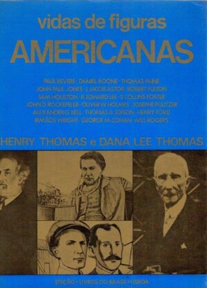 VIDA DE FIGURAS AMERICANAS - COLECÇÃO VIDAS CÉLEBRES - HENRY THOMAS - DANA LEE THOMAS - LIVROS DO BRASIL
