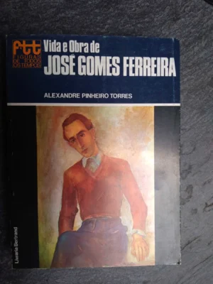 VIDA E OBRA DE JOSÉ GOMES FERREIRA - ALEXANDRE PINHEIRO TORRES  - LIVRARIA BERTRAND
