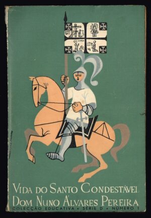 VIDA DO SANTO CONDESTÁVEL  DOM NUNO ÁLVARES PEREIRA - HENRIQUE BARRILADO RUAS - COLECÇÃO EDUCATIVA SÉRIE D NÚMERO 1 - ( 2ª edição )