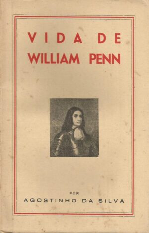VIDA DE WILLIAM PENN - AGOSTINHO DA SILVA - EDIÇÃO DO AUTOR