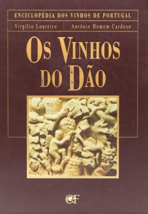 OS VINHOS DO DÃO - VIRGÍLIO LOUREIRO - ANTÓNIO HOMEM CARDOSO - CF CHAVES FERREIRA PUBLICAÇÕES