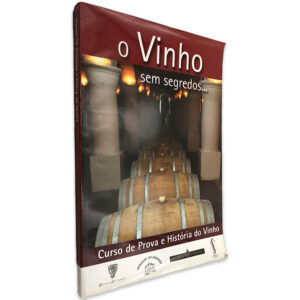 O VINHO SEM SEGREDOS - CURSO DE PROVA E HISTÓRIA DO VINHO - EDIÇÃO ESPECIAL PARA O CORREIO DA MANHÃ