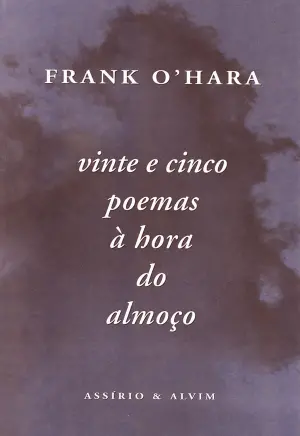 VINTE E CINCO POEMAS À HORA DO ALMOÇO - FRANK O,HARA - ASSÍRIO E ALVIM