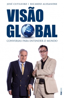 VISÃO GLOBAL - CONVERSAS PARA ENTENDER O MUNDO - JOSÉ CUTILEIRO - RICARDO ALEXANDRE - PRIMEBOOKSCOM