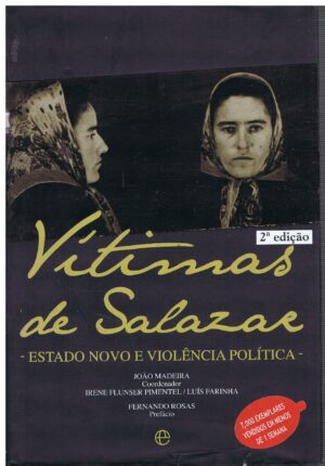 VÍTIMAS DE SALAZAR - ESTADO NOVO E VIOLÊNCIA POLÍTICA - JOÃO MADEIRA