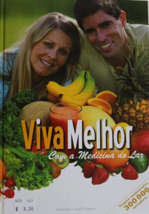 VIVA MELHOR COM A MEDICINA DO LAR - DR. ANTÓNIO J. LEAL CHAVES - 23ª EDIÇÃO - EDIÇÕES UNE