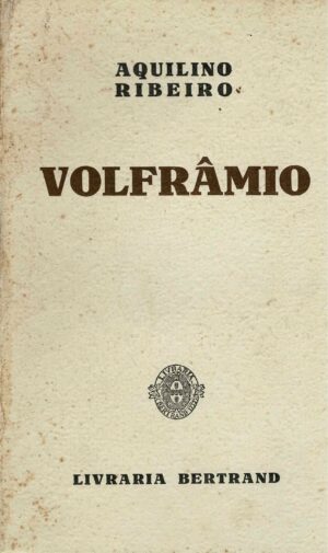 VOLFRÂMIO - AQUILINO RIBEIRO - 1 ª EDIÇÃO - TIRAGEM ESPECIAL COM O Nº 39 E ASSINADO PELO AUTOR