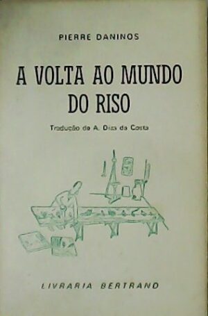 A VOLTA AO MUNDO DO RISO - PIERRE DANINOS - LIVRARIA BERTRAND