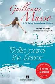 VOLTO PARA TE LEVAR - GUILLAUME MUSSO - BERTRAND EDITORA