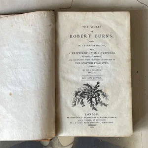 THE WORKS OF ROBERT BURNS WITH AN ACCOUNT OF HIS LIFE  AND A CRITICISM ON HIS WRITINGS. - - THE SIXTH EDITION - LONDON 1809