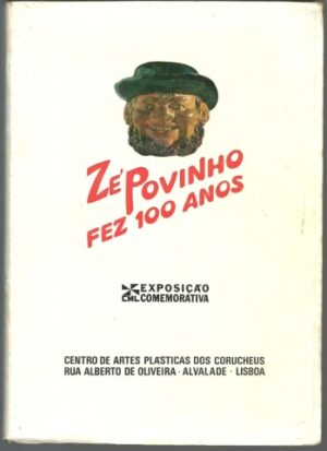 zé povinho fez 100 anos - exposição comemorativa - câmara municipal de lisboa - centro de artes plásticas dos coruicheus - rua alberto de oliveira alvalade lisboa novembro 1976